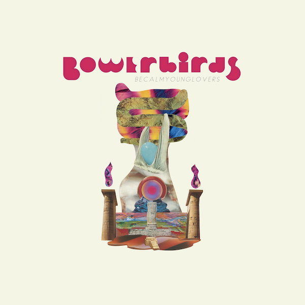 Artwork for Bowerbirds BECALMYOUNGLOVERS
