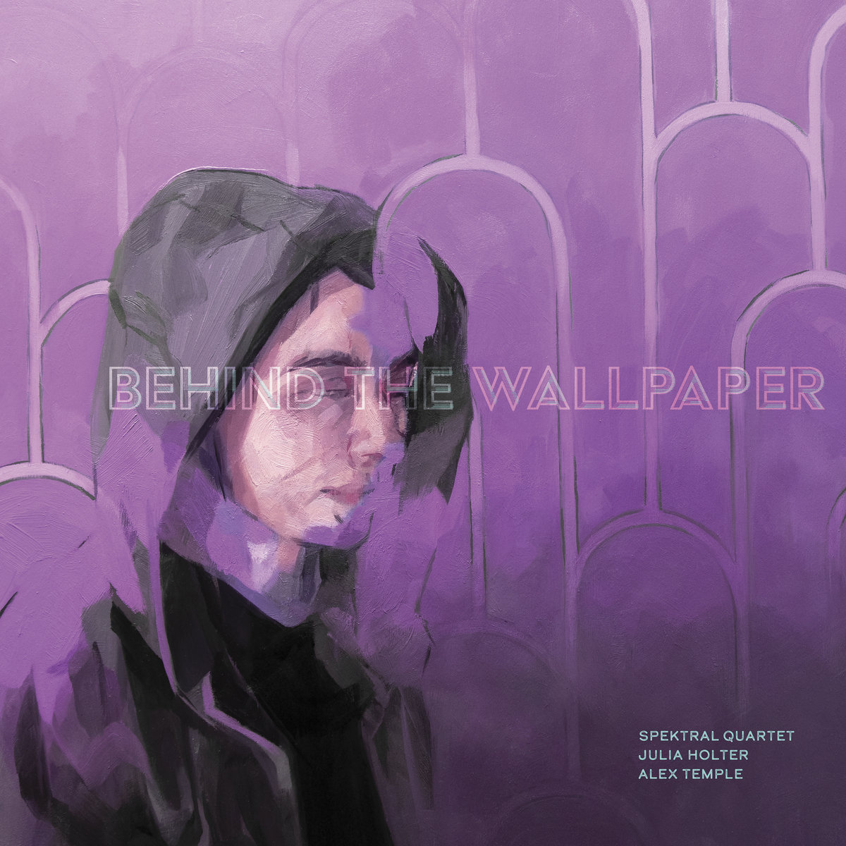 Artwork for Behind the Wallpaper Spektral Quartet, Julia Holter, Alex Temple