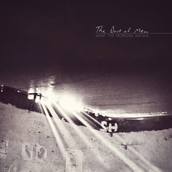 Artwork for The Dust Of Men What The Morning Shows